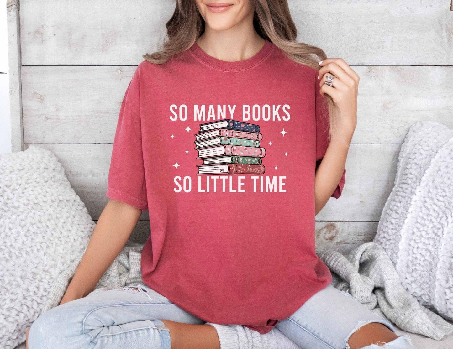 A comfort colors® shirt with the saying "so many books so little time"