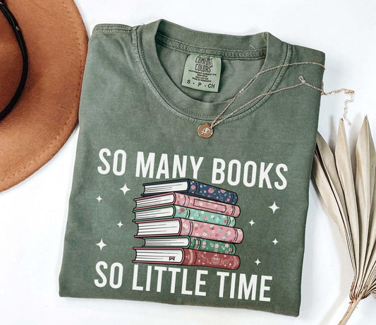 A comfort colors® shirt with the saying "so many books so little time"