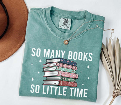 A comfort colors® shirt with the saying "so many books so little time"