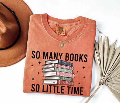 A comfort colors® shirt with the saying "so many books so little time"