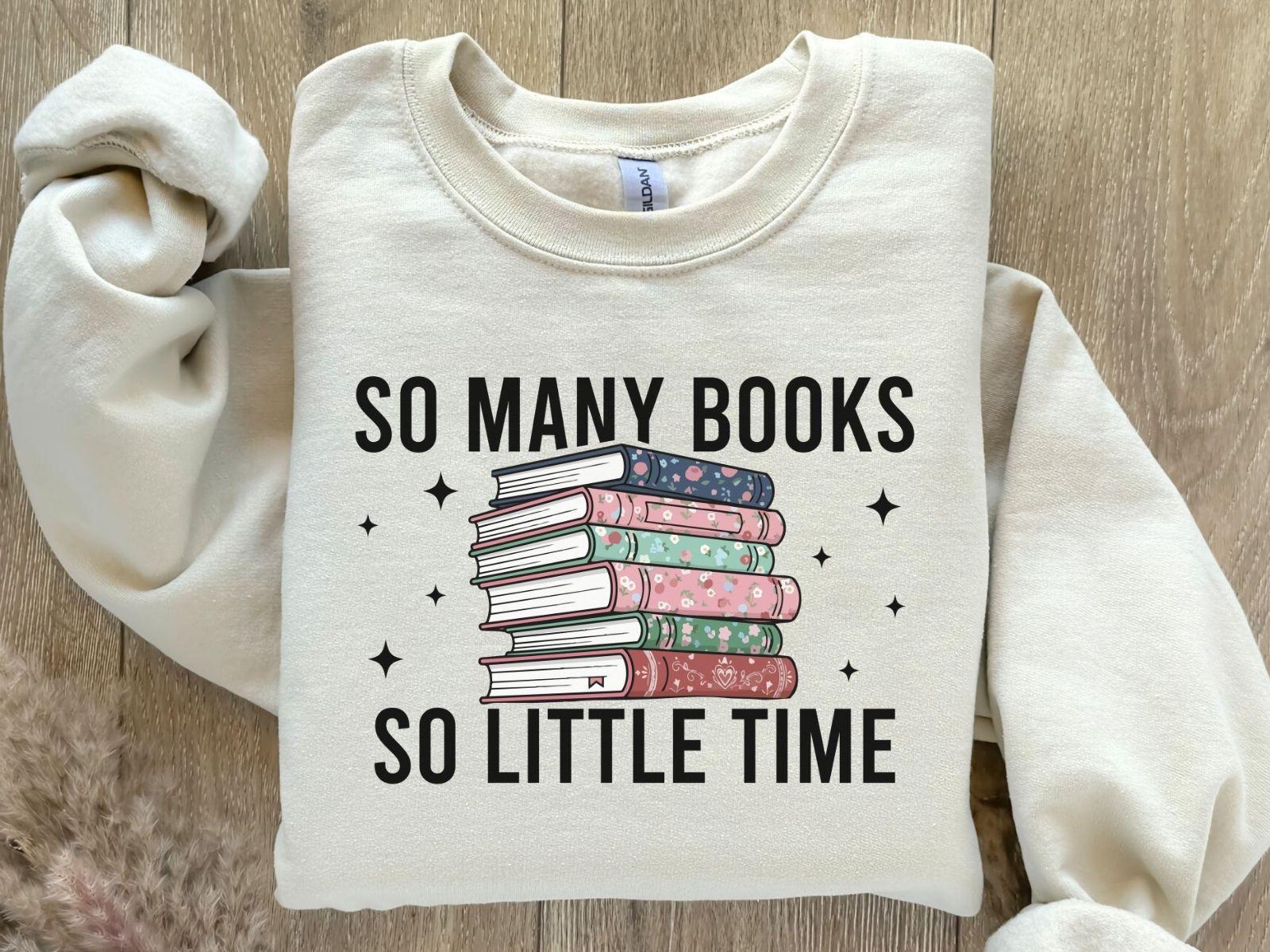 A Gildan 18000 sweatshirt with the saying "so many books so little time"