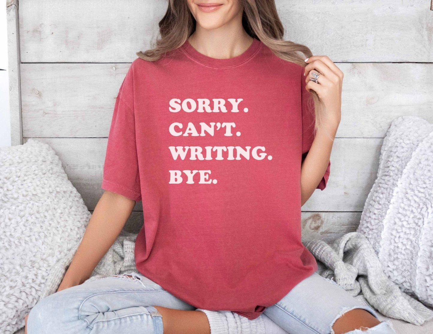 A comfort colors® shirt with the saying "sorry can't writing bye"