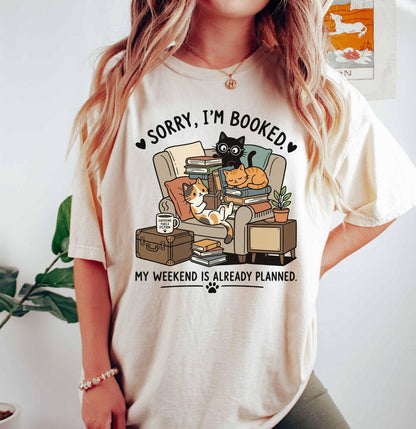A comfort colors® shirt with the saying "sorry I'm booked my weekend is already planned"