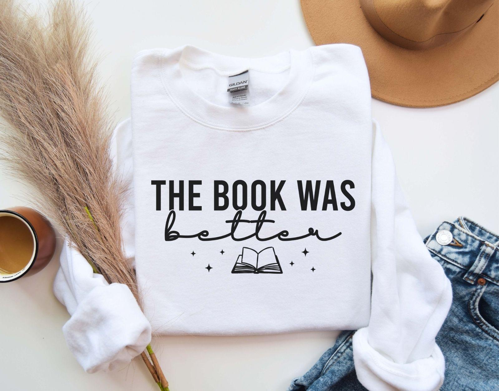 A comfort colors® shirt with the saying "the book was better"