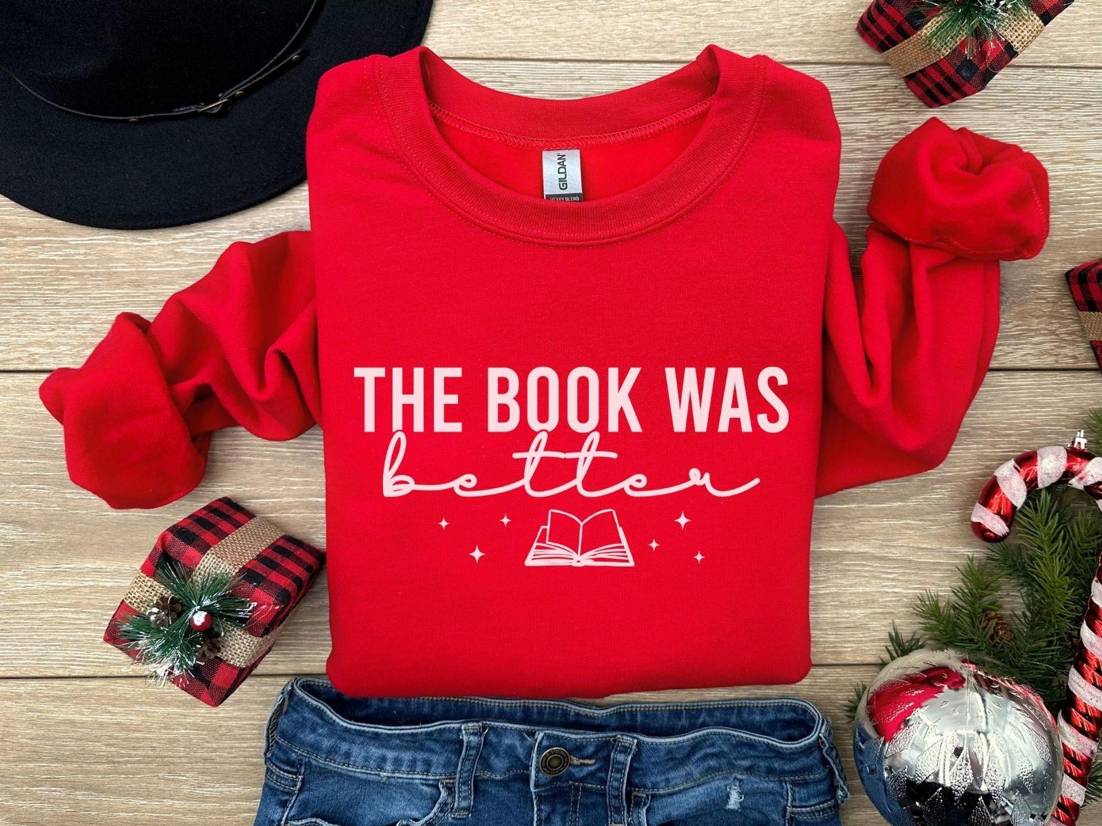 A comfort colors® shirt with the saying "the book was better"
