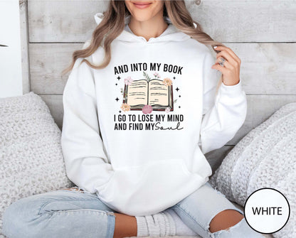 And Into My Book I Go To Lose My Mind And Find My Soul Hoodie