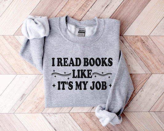 I Read Books Like It's My Job Sweatshirt