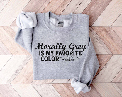 Morally Grey Is My Favorite Color Sweatshirt