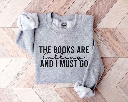 The Books Are Calling And I Must Go Sweatshirt