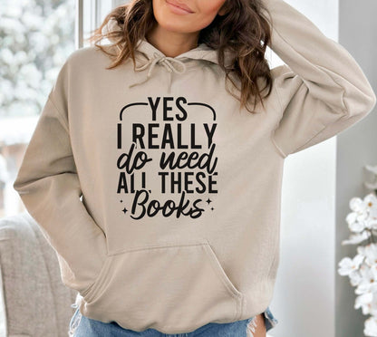 Yes I Really Do Need All These Books Hoodie